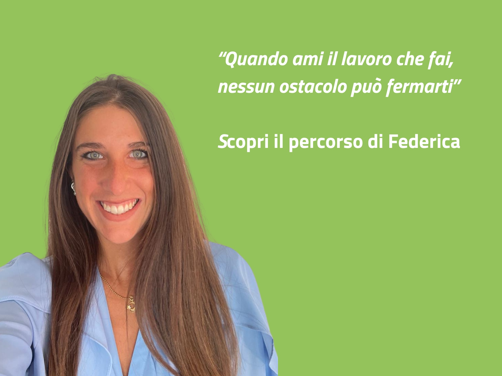 “Quando ami il lavoro che fai, nessun ostacolo può fermarti”- scopri il percorso di Federica