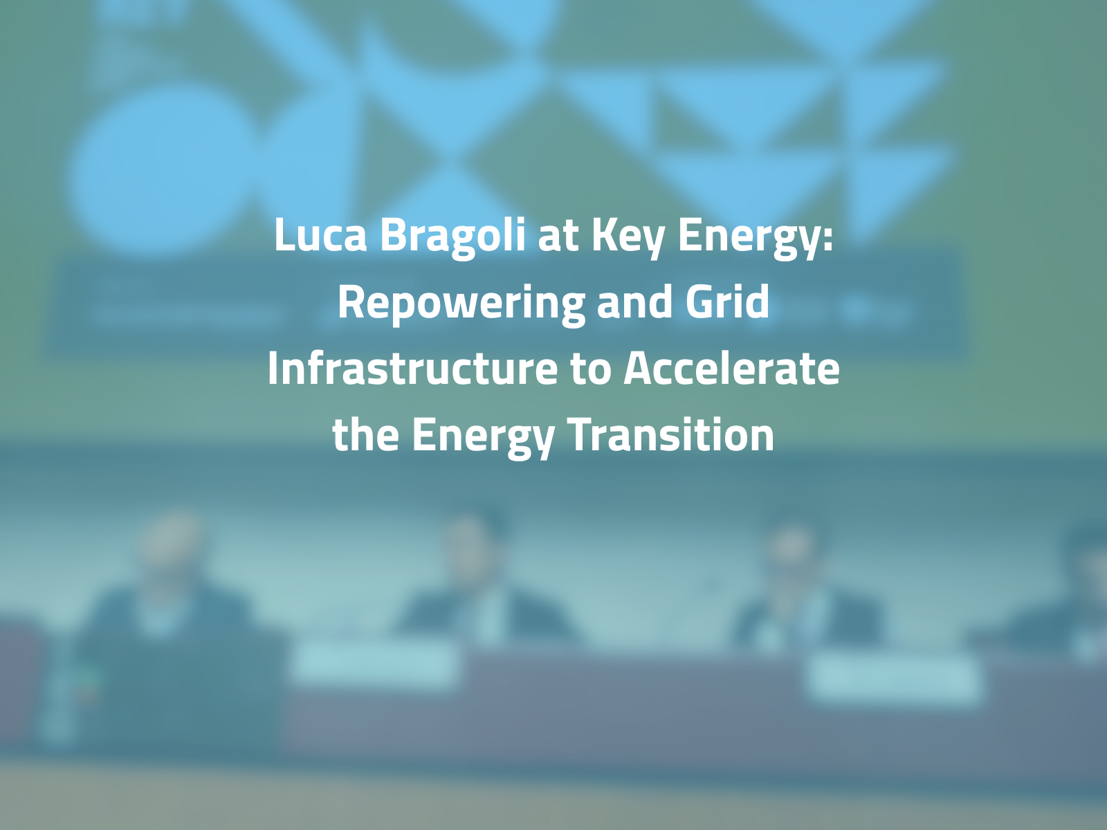 Luca Bragoli at Key Energy: Repowering and Grid Infrastructure to Accelerate the Energy Transition