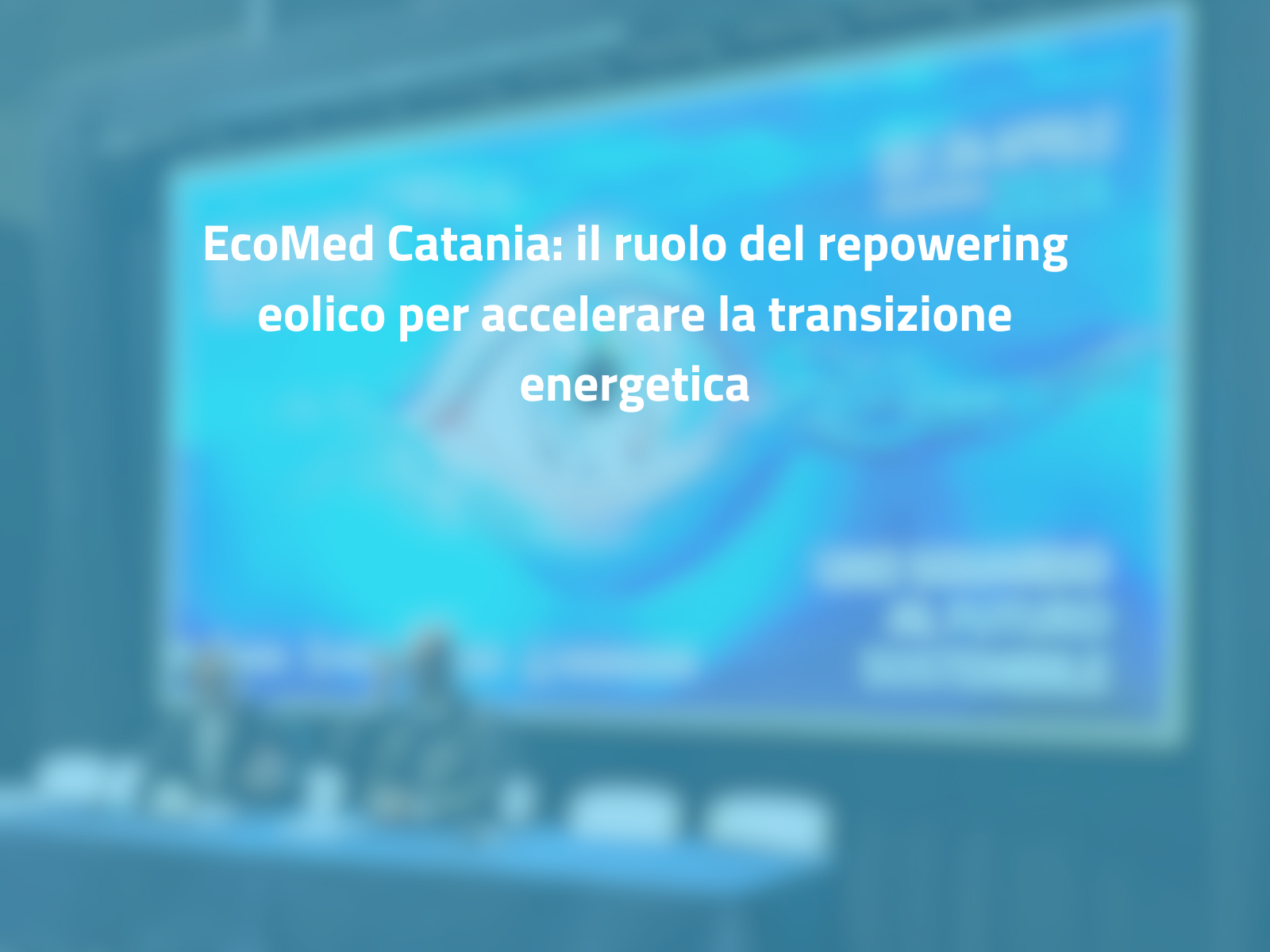 EcoMed Catania: il ruolo del repowering eolico per accelerare la transizione energetica