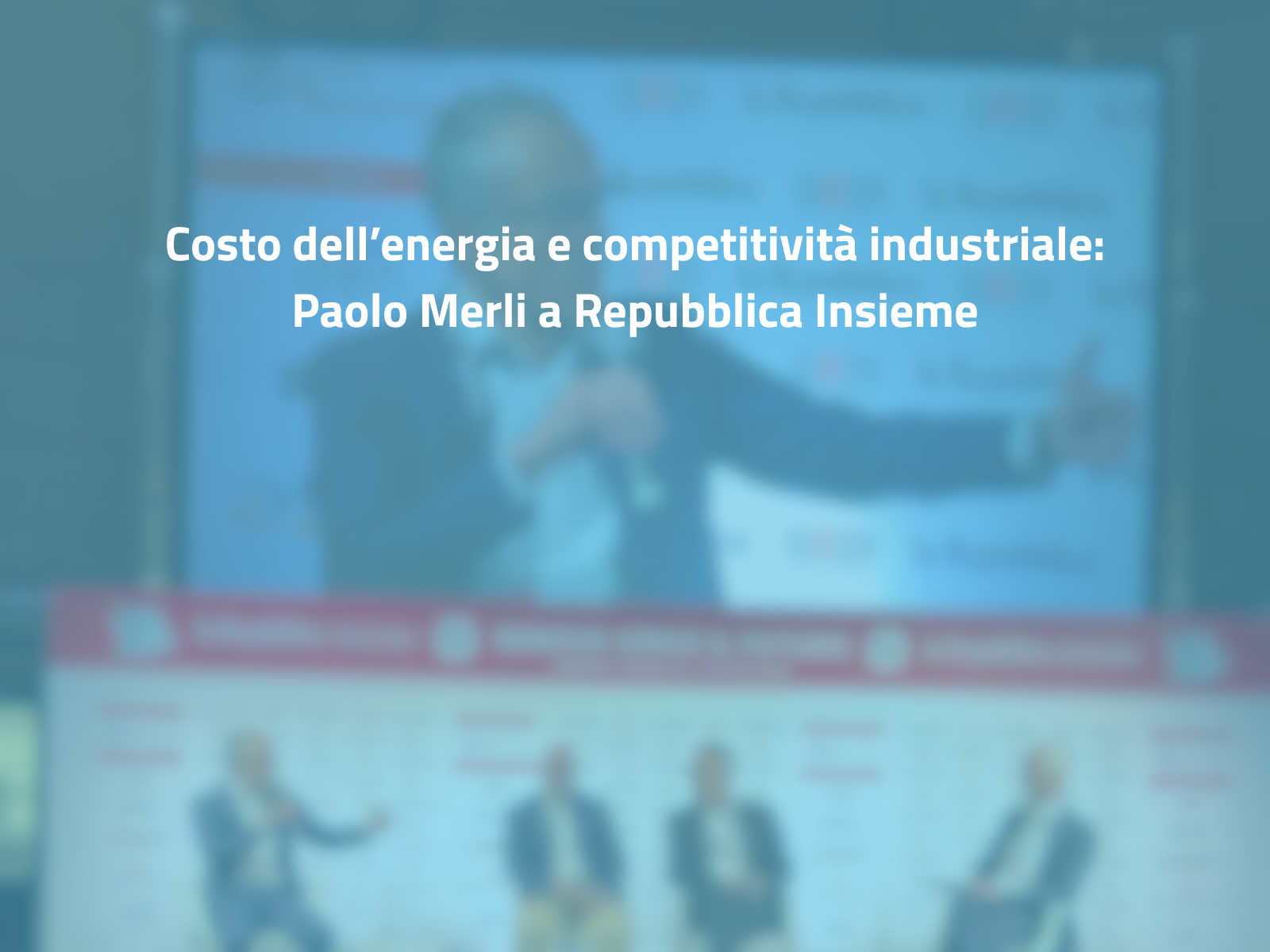 Costo dell’energia e competitività industriale: Paolo Merli a Repubblica Insieme